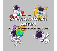Space Adventure Friends: Fun Space Coloring Book with 50 Cute Pages of Astronauts, Aliens, Planets, Rockets and More - For Kids Ages 3-8