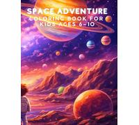 Space Adventure: Fun and Detailed Space Coloring Pages for Kids Ages 6-10