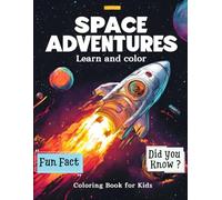 Space Adventure Learn and color educational coloring book for kids 5-12 years with Amazing Fun Fact and did you know?