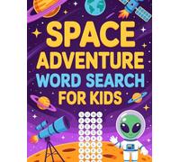 Space Adventure Word Search for Kids: Explore 84 Cosmic Puzzles!: Rainy-Day Vocabulary Puzzle Workbook for Grade School Ages 6-8 with Galaxy Touch