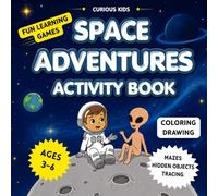 Space Adventures Activity Book for Kids Ages 3-6: Interactive & Educational Space Activity Book with Mazes, Coloring, Drawing, Hidden Objects, Tracing & Fun Learning Games