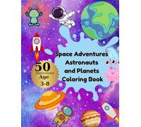 Space Adventures - Astronauts and Planets Coloring Book: Space Adventures Coloring Book for Kids: Astronauts, Rockets, Planets and Fun Space Scenes
