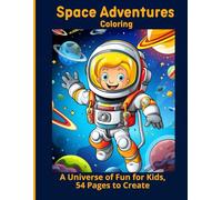 Space Adventures Coloring: A Universe of Fun for Kids, 54 Pages to Create