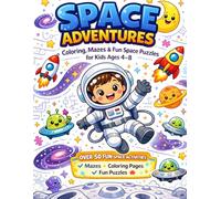 SPACE ADVENTURES COLORING & ACTIVITY BOOK: Fun Mazes, Puzzles, and Coloring Pages for Kids Ages 4-8 | Cute Astronauts, Rockets, Planets, and Space Missions