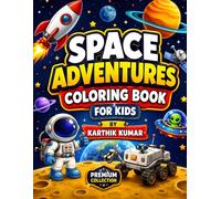 Space Adventures Coloring Book: Amazing Outer Space Coloring Pages with Astronauts, Rockets, Aliens, UFOs, Planets, Space Rovers, and Galactic ... Teens, Adults, and Space Lovers of All Ages