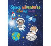 Space adventures - coloring book: children's, space adventure, astronaut animals