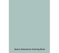 Space Adventures Coloring Book: Cosmic Illustrations for All Ages