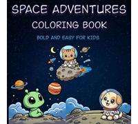 Space Adventures Coloring Book: Cute Aliens, Planets, Spaceships, and Animal Astronauts for kids ages 4-8
