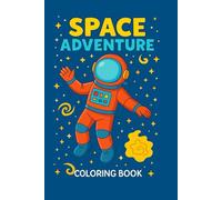 Space Adventures Coloring Book: Explore the Wonders of Space with Fun and Creativity