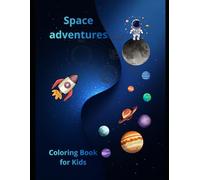 Space Adventures - Coloring Book for Kids: A Space Coloring Book for Kids Ages 3-6 | Planets, Rockets & Spaceships