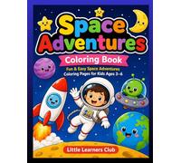 Space Adventures Coloring Book for Kids Ages 3-6: Fun and Easy Space Coloring Pages with Astronauts, Rockets, Planets, and More for Toddlers and Preschoolers