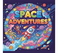 Space Adventures Coloring Book for Kids Ages 4-8: Fun Outer Space Coloring Pages with Astronauts, Rockets, Planets & Aliens