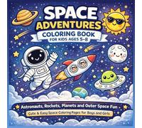 Space Adventures Coloring Book for Kids Ages 5-8: Astronauts, Rockets, Planets and Outer Space Fun | 50+ Cute & Easy Space Coloring Pages for Boys and Girls