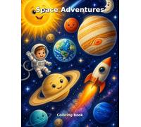 SPACE ADVENTURES: Coloring Book for Kids: Learning About Space and Planets