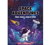 Space Adventures Coloring Book: Trace, Color and Learn in Space