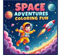 Space Adventures Coloring Fun: Astronaut & Outer Space Coloring Book for Kids Ages 3-8
