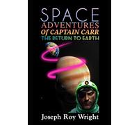 Space Adventures Of Captain Carr: The Return To Earth