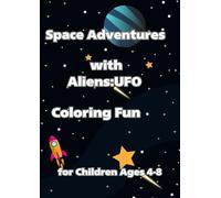 “Space Adventures with Aliens: UFO Coloring Fun for Children Ages 4-8”