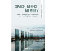 Space, Affect, Memory: Literary Geographies in Transnational and Transdisciplinary Comparison