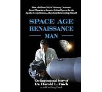 Space Age Renaissance Man: How a Brilliant NASA Visionary Overcame Great Obstacles to Invent a Critical System for the Apollo Moon Missions... Then Kept Reinventing Himself