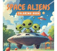Space Aliens: A Fun & Creative Coloring Adventure with Adorable Aliens, UFOs, & Planets for Kids