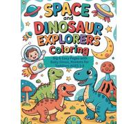 Space and Dinosaur Explorer Coloring Book: Big & Easy Pages with Baby Dinos, Rockets for Toddlers 1-3