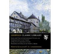 Space and Time in Contemporary Physics, an Introduction to the Theory of Relativity and Gravitation. Rendered into English by Henry L. Brose