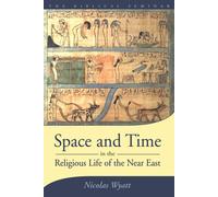 Space and Time in the Religious Life of the Near East - Nicolas Wyatt - 2001