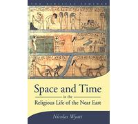 Space and Time in the Religious Life of the Near East - Nicolas Wyatt - 2001