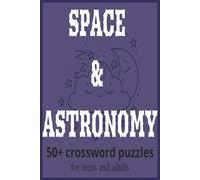 SPACE & ASTRONOMY: A Crossword Puzzle Adventure Through the Universe, Stars, Planets and Galaxies”