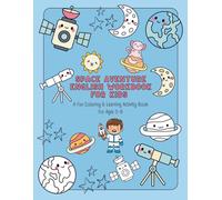 SPACE AVENTURE ENGLISH WORKBOOK FOR KIDS: A Fun Coloring & Learning Activity Book for Ages 5-8