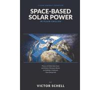 Space-Based Solar Power in Plain English: Orbital Solar Arrays and Wireless Microwave Beams are Building a Continuous Clean Energy Grid in Space