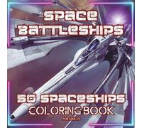 Space Battleships: 50 spaceships Coloring Book For Adults