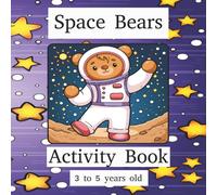 Space Bears Activity Book: Excellent activity book for 3 to 5 year olds, 20 coloring pages, 10 mazes, 10 word search, 10 word ladders, all puzzles ... Off with Bear Buddies: Engaging Activities