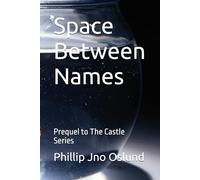 Space Between Names: Prequel to The Castle Series