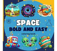 Space bold and easy coloring book: 40+ Cosmic Designs with Thick Lines for Stress Relief, Creativity & Galactic Fun - Perfect for Kids, Adults & Beginners!