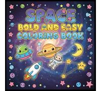 Space Bold and Easy Coloring Book: +50 Awesome Astronaut, Planets, Alien, Stars, Rockets & Celestial Designs with Thick Outlines, Simple and Stress-Free Cosmic Art for Quick and Stellar Coloring