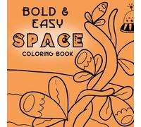 Space: Bold and Easy Coloring Book for Adults and Kids, Simple and Big Designs for Relaxation Featuring Spaceships, Aliens And Planets
