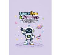 Space Bots & Neon Lots: The Coolest Robots in the Universe: A Bold & Easy 38-Page Coloring Book