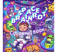 Space Brain Rot Coloring Book: A Chaotic Cosmic Adventure Filled with Funny Aliens, Meme Creatures, Space Snacks & Cozy Chaos