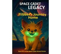 Space Cadet Legacy - Flibber’s Journey Home: A Secret Mission. A Gentle Creature. A Cure the Galaxy Desperately Needs.