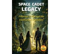 Space Cadet Legacy - Princess Lydia and the Eldergreen Boundary: A Mission of Restraint, Responsibility, and the Path That Must Be Understood