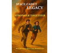 Space Cadet Legacy - Stronger Together: A Desert Mission. A Divided World. One Chance to Unite.