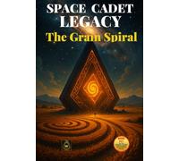 Space Cadet Legacy : The Grain Spiral: The Cadets Face a World That Grows Its Secrets.