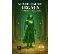 Space Cadet Legacy - The Makers’ Handshake: Uncovering a Forgotten Signal of the Makers