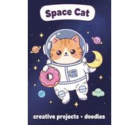 Space Cat: A Universe of Creativity: Blank Notebook for Doodles, Sketches, and Out of This World Ideas