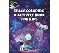 Space Coloring & Activity Book: For Kids Ages 4-8