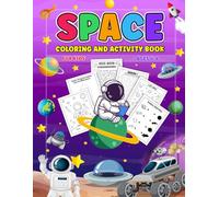 Space Coloring and Activity Book for Kids Ages 4-6: Over 50 SPACE Activities and Coloring Pages | Mazes | Dot to Dot | Word Search | Shadow Matching and much more!