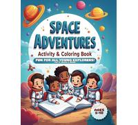 Space Coloring and Activity Book for Kids: Space Adventures. A Colorful Journey Through Space for Young Minds