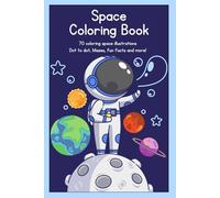Space Coloring book: 70 coloring space illustrations Dot to dot, Mazes, fun facts and more!